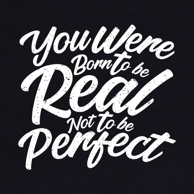 you were born to be real, not to be perfect by janvimar